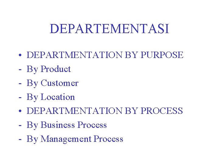 DEPARTEMENTASI • • - DEPARTMENTATION BY PURPOSE By Product By Customer By Location DEPARTMENTATION