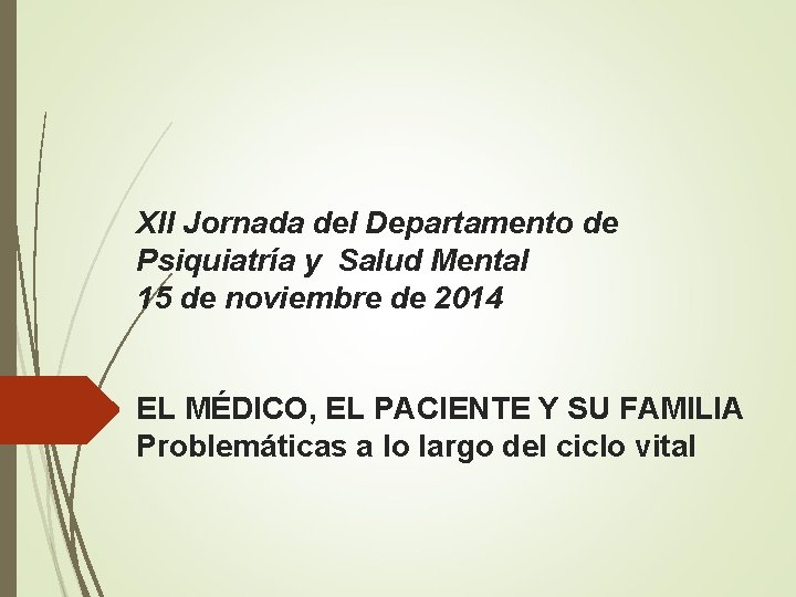 XII Jornada del Departamento de Psiquiatría y Salud Mental 15 de noviembre de 2014