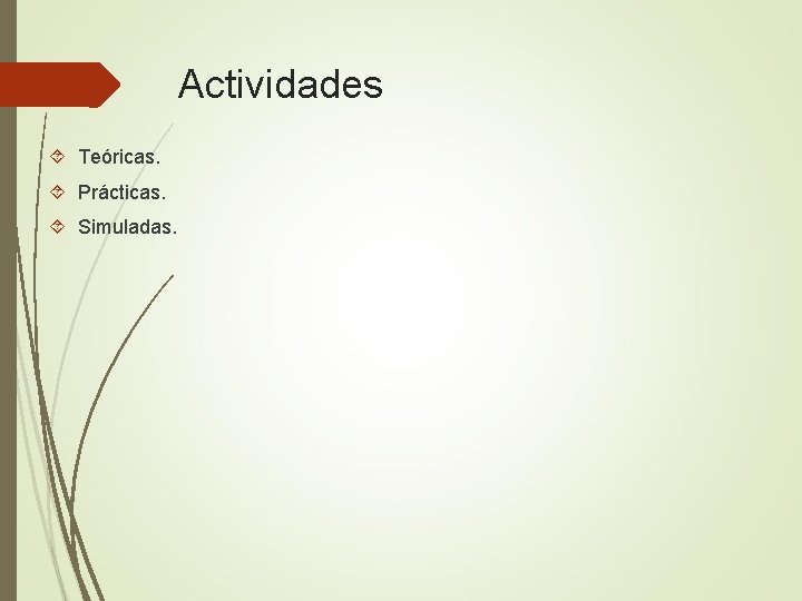 Actividades Teóricas. Prácticas. Simuladas. 