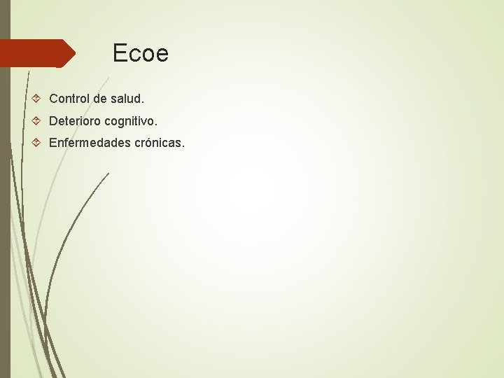 Ecoe Control de salud. Deterioro cognitivo. Enfermedades crónicas. 