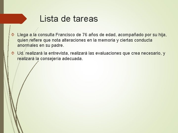 Lista de tareas Llega a la consulta Francisco de 76 años de edad, acompañado