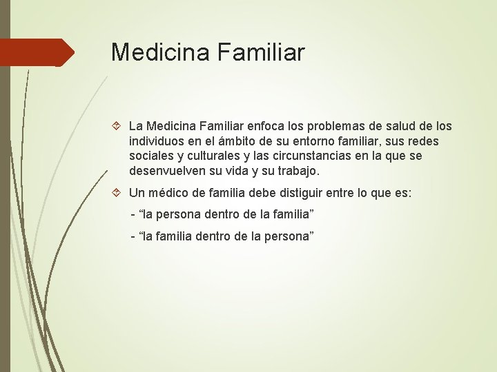 Medicina Familiar La Medicina Familiar enfoca los problemas de salud de los individuos en