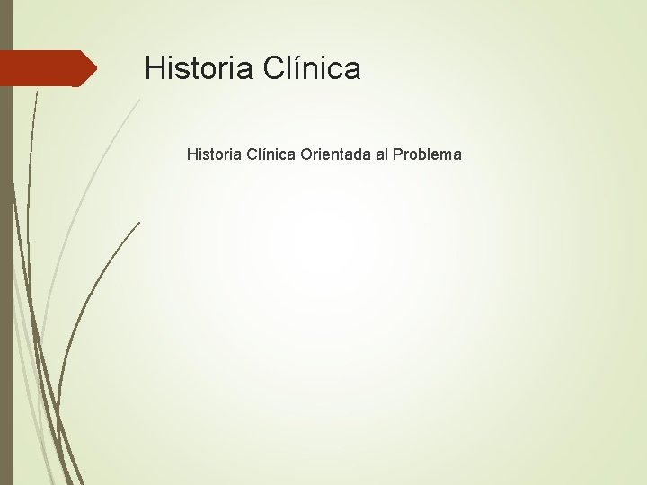 Historia Clínica Orientada al Problema 