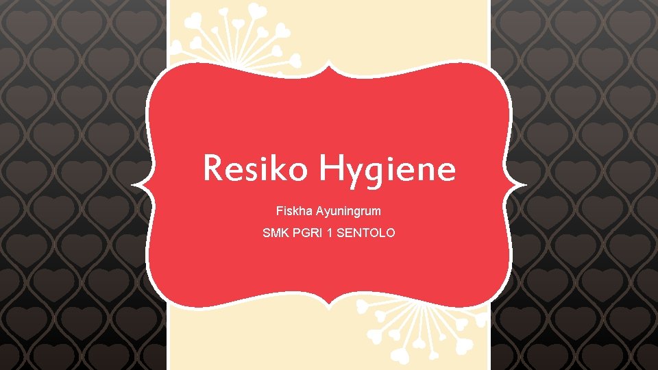 Resiko Hygiene Fiskha Ayuningrum SMK PGRI 1 SENTOLO 