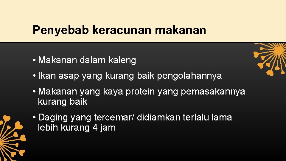 Penyebab keracunan makanan • Makanan dalam kaleng • Ikan asap yang kurang baik pengolahannya