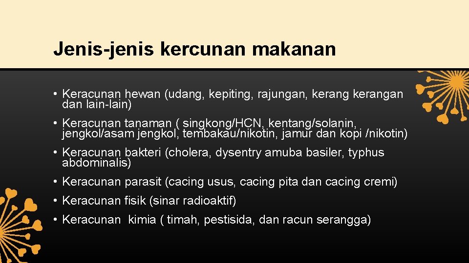 Jenis-jenis kercunan makanan • Keracunan hewan (udang, kepiting, rajungan, kerangan dan lain-lain) • Keracunan