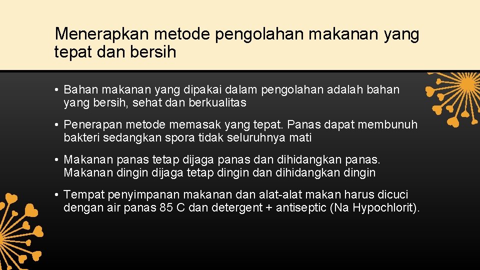 Menerapkan metode pengolahan makanan yang tepat dan bersih • Bahan makanan yang dipakai dalam