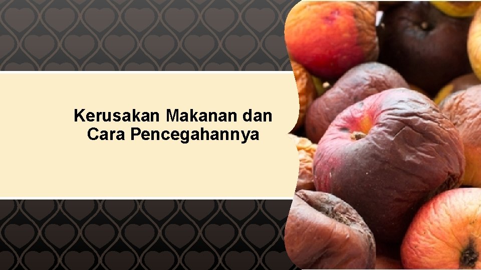 Kerusakan Makanan dan Cara Pencegahannya 