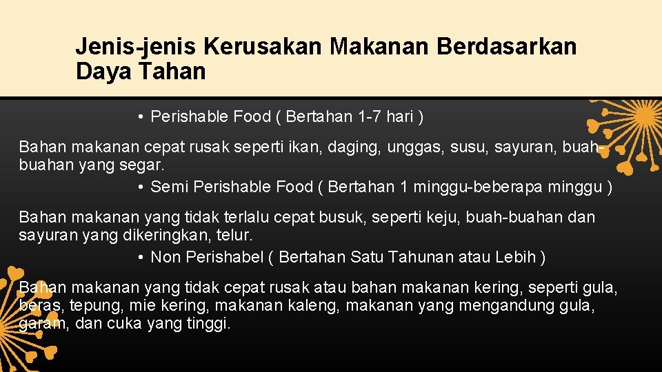 Jenis-jenis Kerusakan Makanan Berdasarkan Daya Tahan • Perishable Food ( Bertahan 1 -7 hari