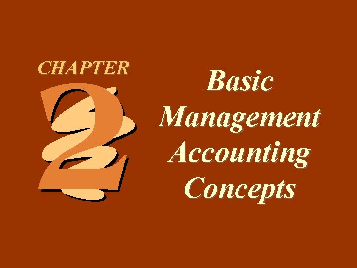 2 -1 CHAPTER Basic Management Accounting Concepts 