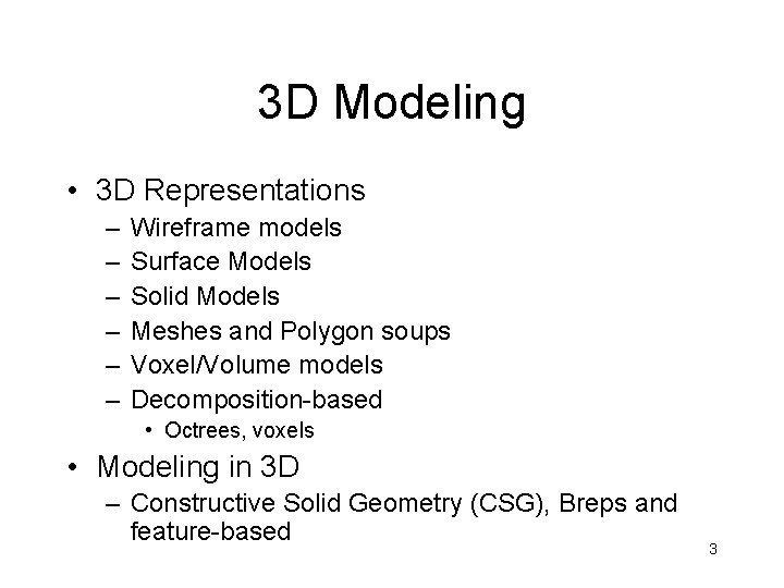 3 D Modeling • 3 D Representations – – – Wireframe models Surface Models