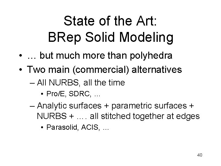 State of the Art: BRep Solid Modeling • … but much more than polyhedra