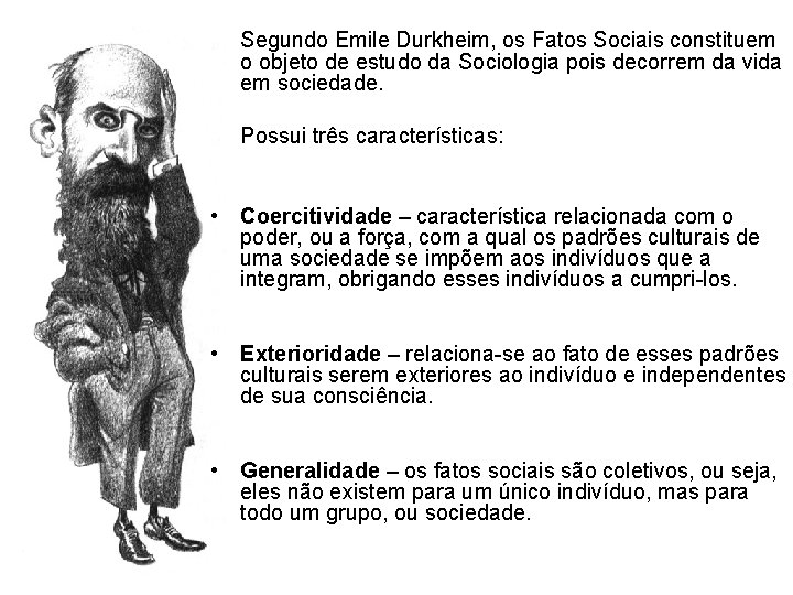  Segundo Emile Durkheim, os Fatos Sociais constituem o objeto de estudo da Sociologia