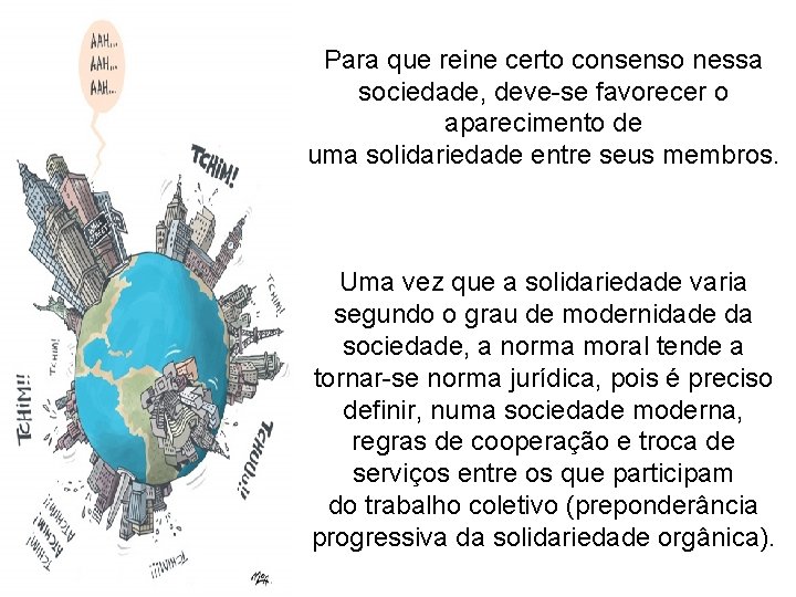 Para que reine certo consenso nessa sociedade, deve-se favorecer o aparecimento de uma solidariedade