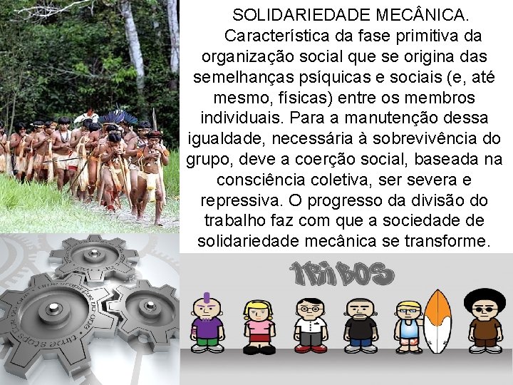 SOLIDARIEDADE MEC NICA. Característica da fase primitiva da organização social que se origina das