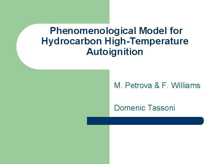 Phenomenological Model for Hydrocarbon High-Temperature Autoignition M. Petrova & F. Williams Domenic Tassoni 