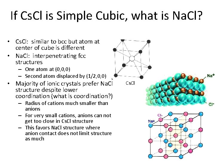 If Cs. Cl is Simple Cubic, what is Na. Cl? • Cs. Cl: similar