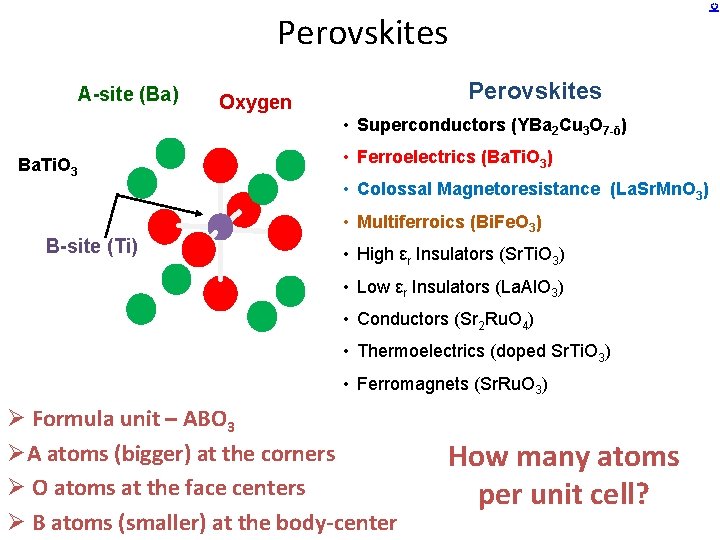 Perovskites A-site (Ba) Perovskites Oxygen • Superconductors (YBa 2 Cu 3 O 7