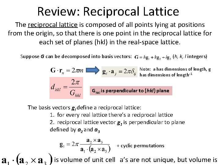 Review: Reciprocal Lattice The reciprocal lattice is composed of all points lying at positions