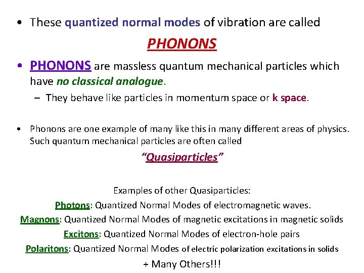  • These quantized normal modes of vibration are called PHONONS • PHONONS are