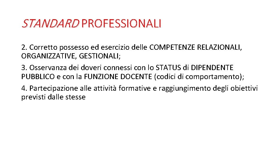 STANDARD PROFESSIONALI 2. Corretto possesso ed esercizio delle COMPETENZE RELAZIONALI, ORGANIZZATIVE, GESTIONALI; 3. Osservanza