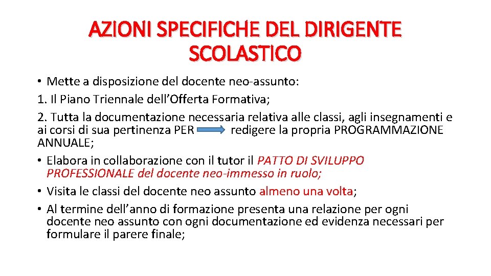 AZIONI SPECIFICHE DEL DIRIGENTE SCOLASTICO • Mette a disposizione del docente neo-assunto: 1. Il