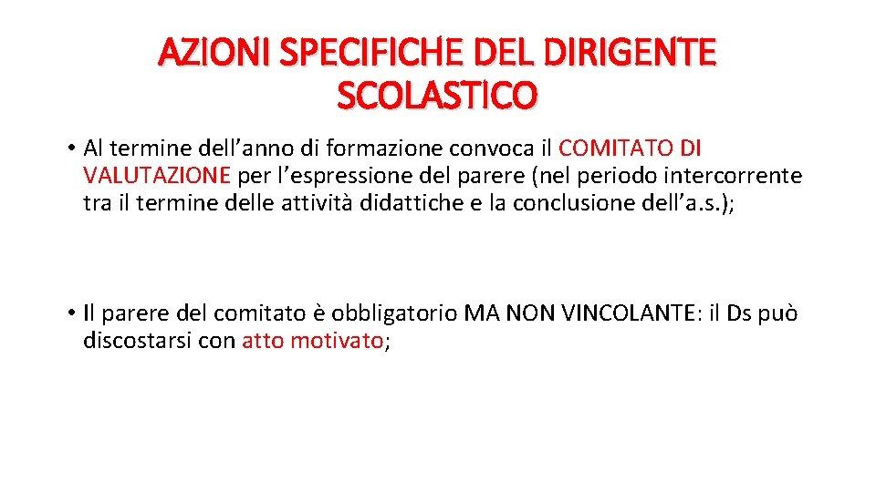 AZIONI SPECIFICHE DEL DIRIGENTE SCOLASTICO • Al termine dell’anno di formazione convoca il COMITATO