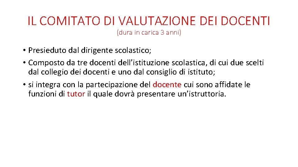 IL COMITATO DI VALUTAZIONE DEI DOCENTI (dura in carica 3 anni) • Presieduto dal