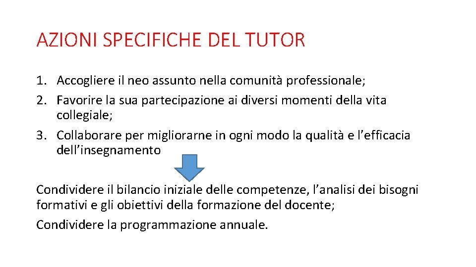 AZIONI SPECIFICHE DEL TUTOR 1. Accogliere il neo assunto nella comunità professionale; 2. Favorire