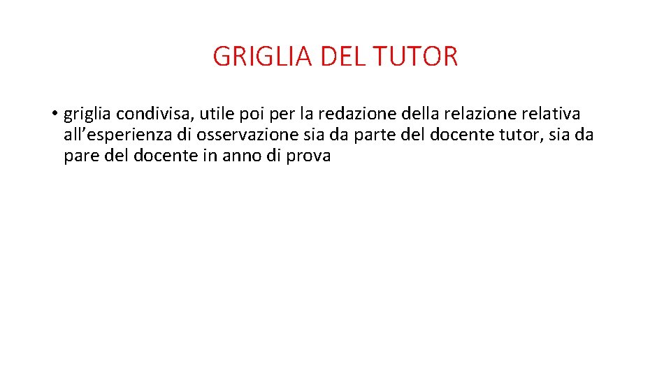 GRIGLIA DEL TUTOR • griglia condivisa, utile poi per la redazione della relazione relativa