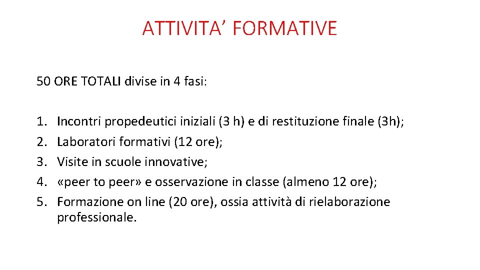 ATTIVITA’ FORMATIVE 50 ORE TOTALI divise in 4 fasi: 1. 2. 3. 4. 5.