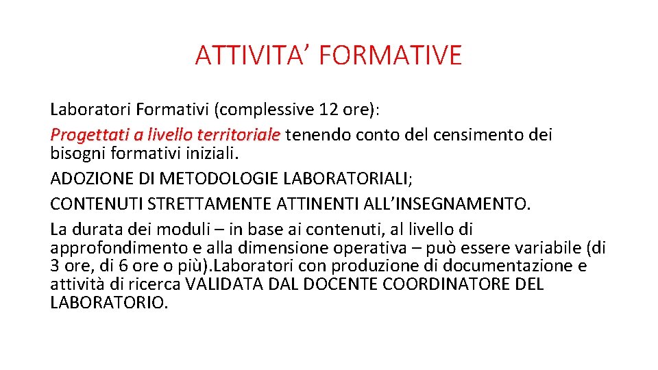 ATTIVITA’ FORMATIVE Laboratori Formativi (complessive 12 ore): Progettati a livello territoriale tenendo conto del