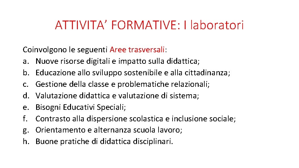 ATTIVITA’ FORMATIVE: I laboratori Coinvolgono le seguenti Aree trasversali: a. Nuove risorse digitali e