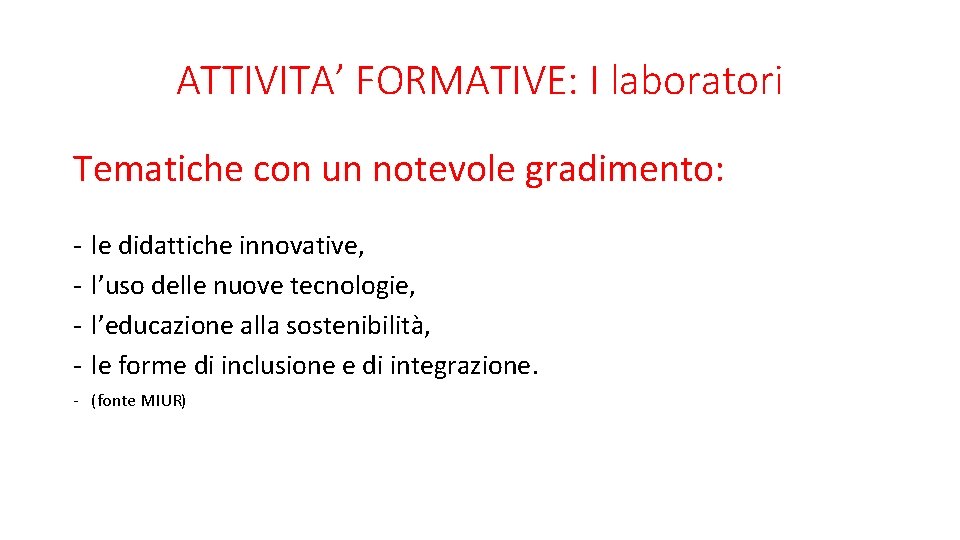 ATTIVITA’ FORMATIVE: I laboratori Tematiche con un notevole gradimento: - le didattiche innovative, l’uso