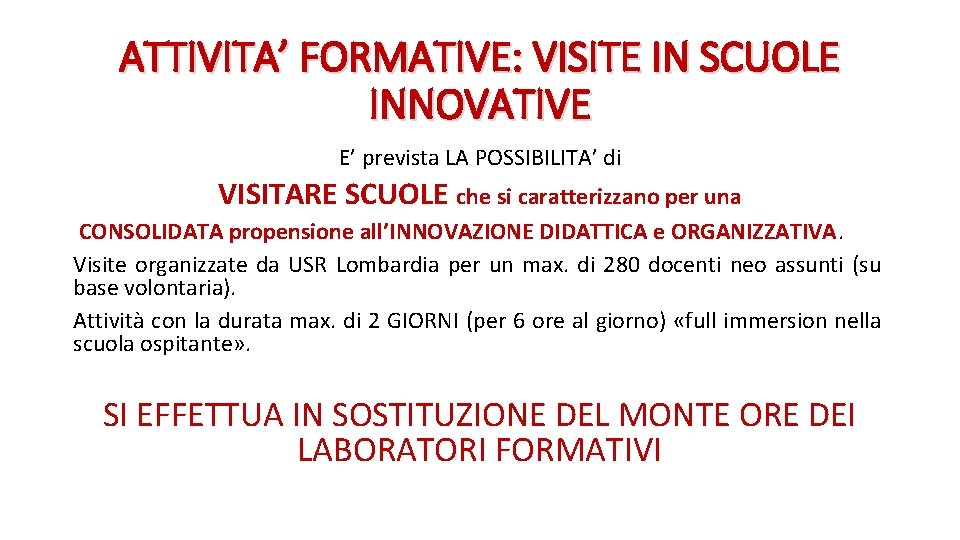 ATTIVITA’ FORMATIVE: VISITE IN SCUOLE INNOVATIVE E’ prevista LA POSSIBILITA’ di VISITARE SCUOLE che