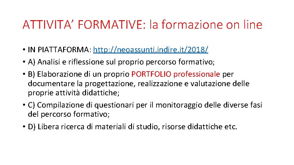 ATTIVITA’ FORMATIVE: la formazione on line • IN PIATTAFORMA: http: //neoassunti. indire. it/2018/ •