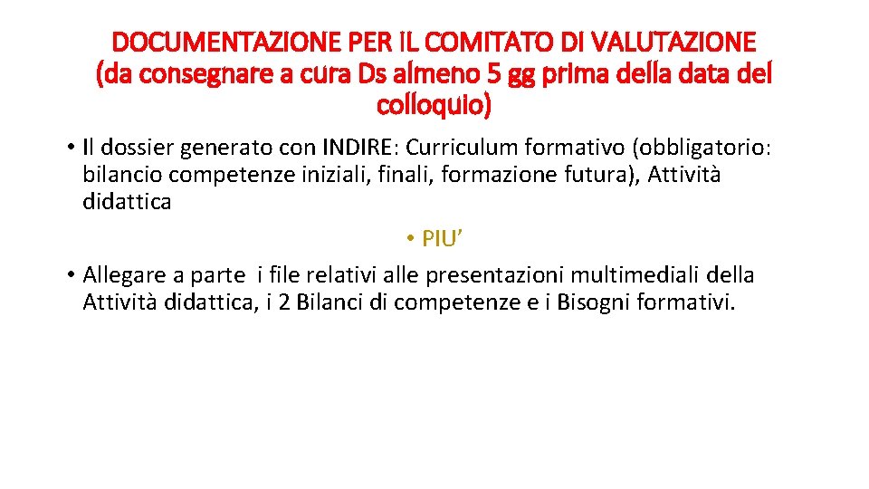 DOCUMENTAZIONE PER IL COMITATO DI VALUTAZIONE (da consegnare a cura Ds almeno 5 gg