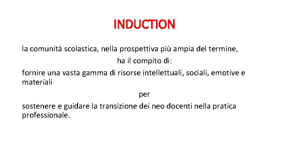 INDUCTION la comunità scolastica, nella prospettiva più ampia del termine, ha il compito di: