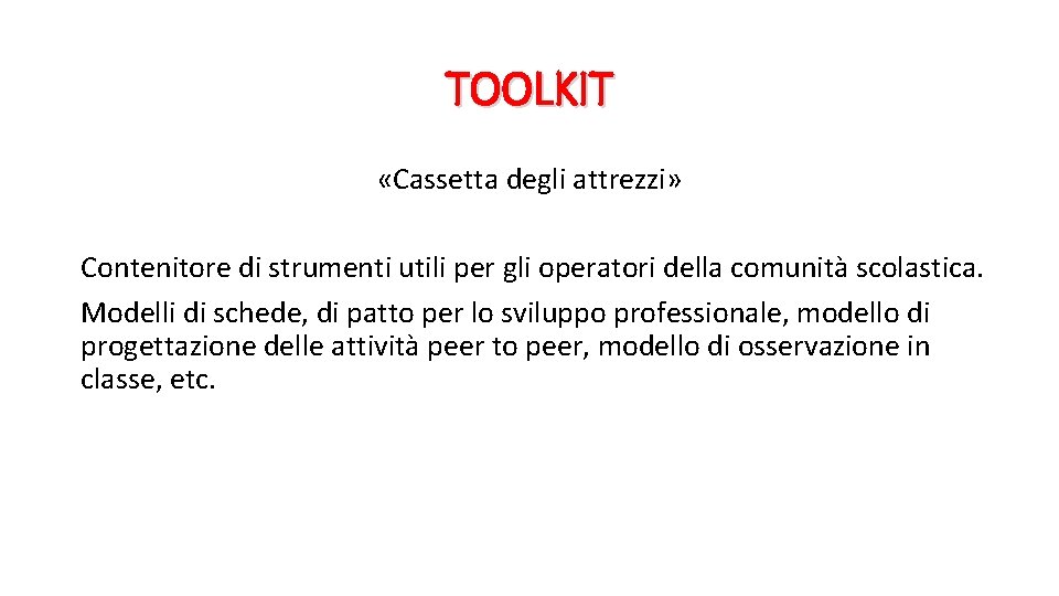 TOOLKIT «Cassetta degli attrezzi» Contenitore di strumenti utili per gli operatori della comunità scolastica.