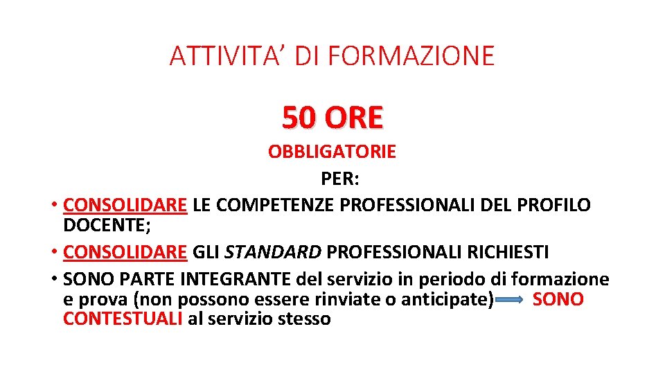 ATTIVITA’ DI FORMAZIONE 50 ORE OBBLIGATORIE C PER: • CONSOLIDARE LE COMPETENZE PROFESSIONALI DEL