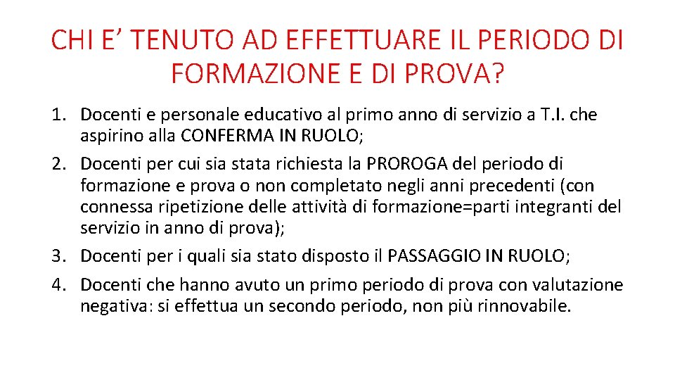 CHI E’ TENUTO AD EFFETTUARE IL PERIODO DI FORMAZIONE E DI PROVA? 1. Docenti