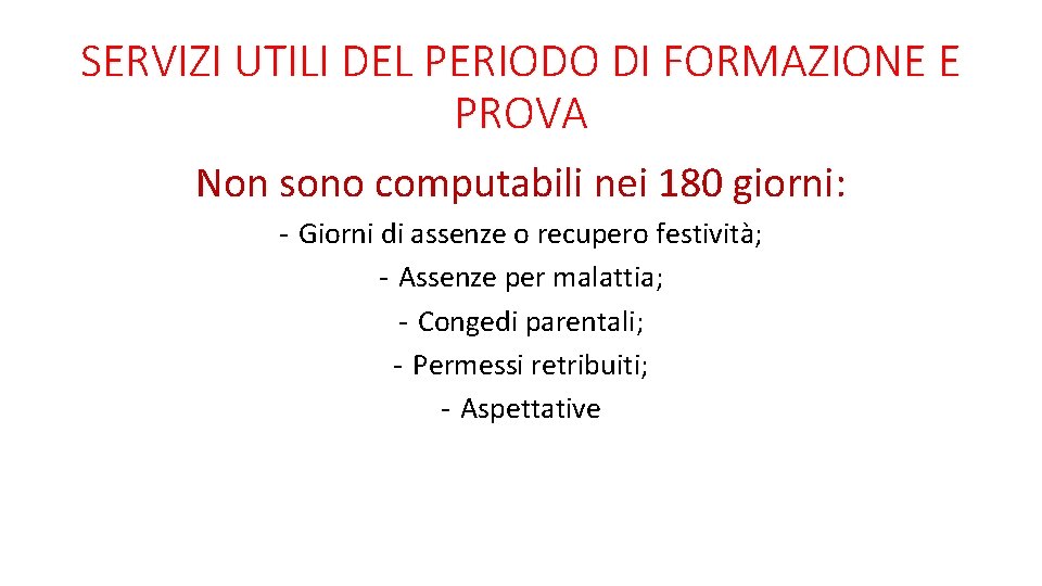 SERVIZI UTILI DEL PERIODO DI FORMAZIONE E PROVA Non sono computabili nei 180 giorni: