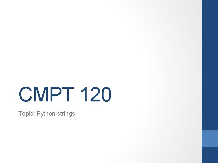 CMPT 120 Topic: Python strings 