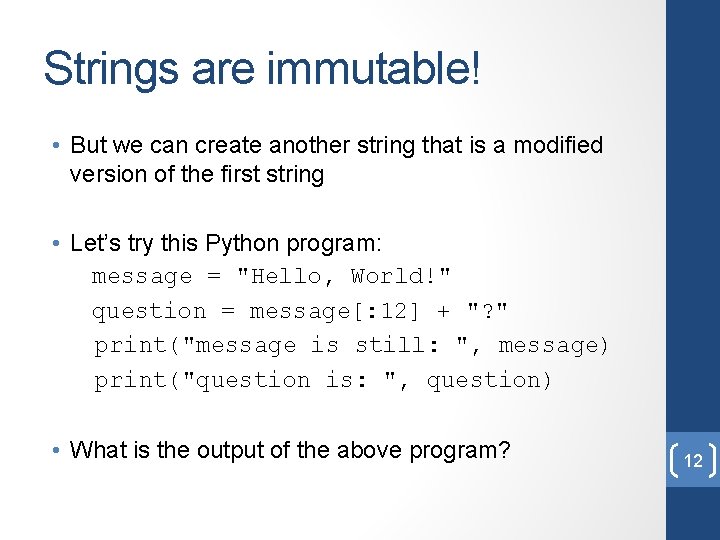 Strings are immutable! • But we can create another string that is a modified