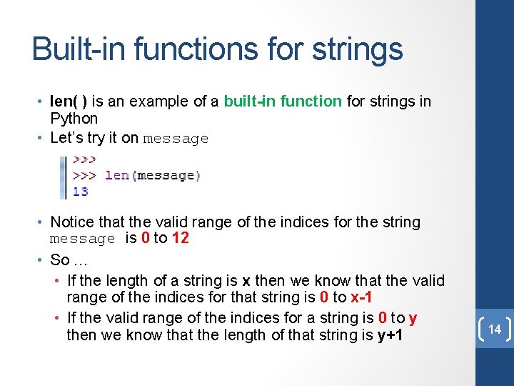 Built-in functions for strings • len( ) is an example of a built-in function