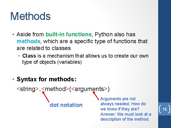 Methods • Aside from built-in functions, Python also has methods, which are a specific