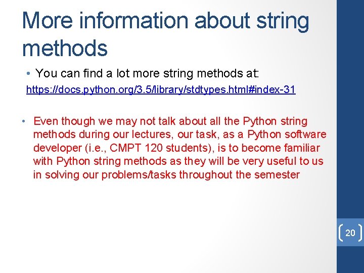 More information about string methods • You can find a lot more string methods