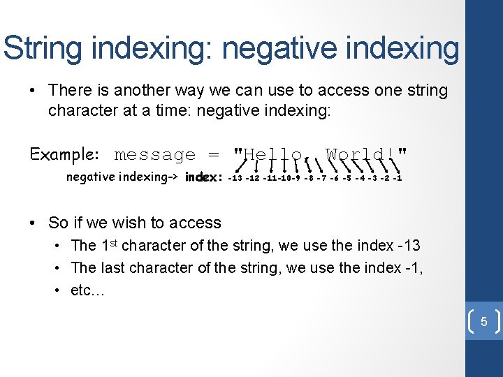 String indexing: negative indexing • There is another way we can use to access