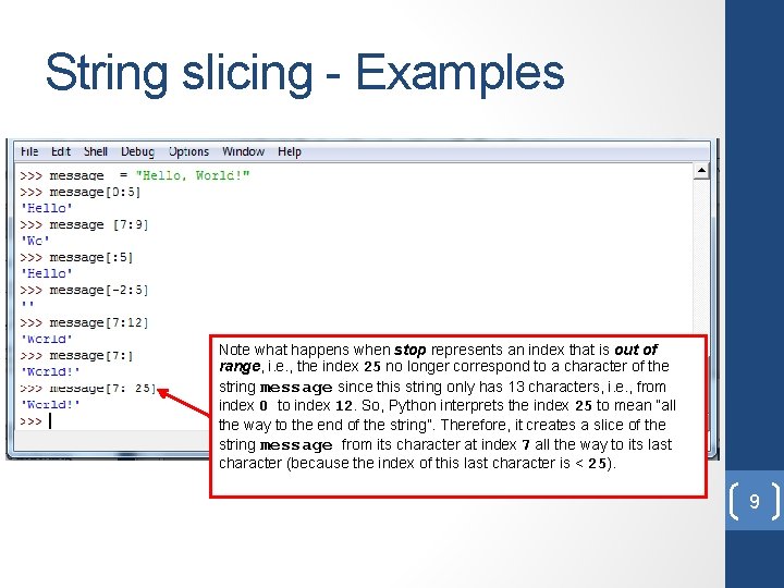 String slicing - Examples Note what happens when stop represents an index that is