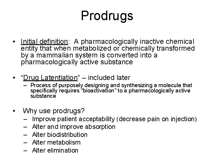 Prodrugs • Initial definition: A pharmacologically inactive chemical entity that when metabolized or chemically